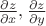 $\frac{\partial z}{\partial x},  \frac{\partial z}{\partial y}$