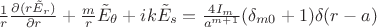 $ \frac 1 r  \frac {\partial (r \tilde E_r)} {\partial r} + \frac m r \tilde E_\theta + i k \tilde E_s = \frac {4 I_m} {a^{m+1}} (\delta_{m0}+1) \delta(r-a)$