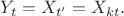 $$
Y_t  =X_{t'} = X_{kt}.
$$