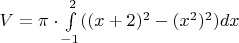$V = \pi \cdot \int\limits_{-1}^{2} ((x+2)^2 - (x^2)^2) dx$