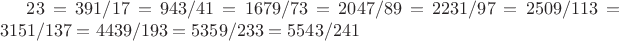 $23=391/17=943/41=1679/73=2047/89=2231/97=2509/113=3151/137=4439/193=5359/233=5543/241$