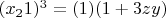 $(x_21)^3=(1)(1+3zy)$