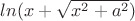 $ln(x+ \sqrt{x^2+a^2})$