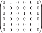 $$\begin{pmatrix}
 0&1&0&0&0&0 \\
 0&0&0&0&0&0 \\
 0&0&0&1&0&0 \\
 0&0&0&0&0&0 \\
 0&0&0&0&0&1 \\
 0&0&0&0&0&0 \\ 
\end{pmatrix}$$