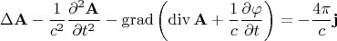 $$\Delta\mathbf{A}-\dfrac{1}{c^2}\frac{\partial^2\mathbf{A}}{\partial t^2}-\operatorname{grad}\left(\operatorname{div}\mathbf{A}+\dfrac{1}{c}\frac{\partial\varphi}{\partial t}\right)=-\dfrac{4\pi}{c}\mathbf{j}$$