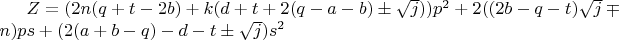 $Z=(2n(q+t-2b)+k(d+t+2(q-a-b)\pm\sqrt{j}))p^2+2((2b-q-t)\sqrt{j}\mp{n})ps+(2(a+b-q)-d-t\pm\sqrt{j})s^2$