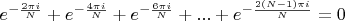 $e^{- \frac {2 \pi i} N} + e^{- \frac {4 \pi i } N}+ e^{- \frac {6 \pi i } N}+...+e^{- \frac {2 (N-1) \pi i } N }=0$