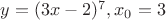 $y = (3x - 2)^7, x_0 = 3$
