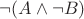 $\neg (A\land \neg B)$