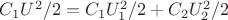 $C_1 U^2 /2 = C_1 U_1^2 /2 + C_2 U_2^2 /2$