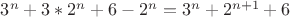 $3^n+3*2^n+6-2^n=3^n+2^{n+1}+6$