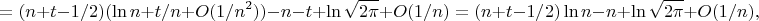$$=(n+t-1/2)(\ln n+t/n+O(1/n^2))-n-t+\ln\sqrt{2\pi}+O(1/n)=(n+t-1/2)\ln n-n+\ln\sqrt{2\pi}+O(1/n),$$