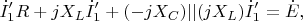 $$\dot{I}_1'R+jX_L\dot{I}_1'+(-jX_C)||(jX_L)\dot{I}_1'=\dot{E},$$