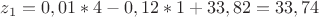$z_{1}=0,01*4-0,12*1+33,82=33,74$