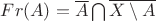 $Fr(A)=\overline{A}\bigcap \overline{X\setminus A}$