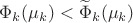$$\Phi_k(\mu_k)<\widetilde\Phi_k(\mu_k)$$