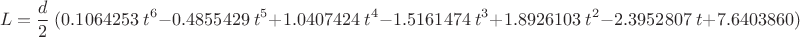 $$L = {d\over2}\;(0.1064253 \; t^6 - 0.4855429 \; t^5 + 1.0407424 \; t^4 - 1.5161474 \; t^3 + 1.8926103 \; t^2 - 2.3952807 \; t + 7.6403860)$$