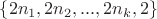$\{2n_1,2n_2,...,2n_k,2\}$