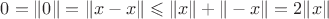 $0=\Vert 0\Vert=\Vert x-x\Vert \leqslant\Vert x\Vert+\Vert -x\Vert=2\Vert x\Vert$