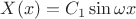 $X(x) = C_1\sin\omega x$ $X(x) = C_1\sin\omega x$