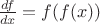 $ \frac{df}{ dx} = f ( f(x) )$