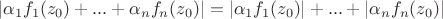 $\left\lvert \alpha_1f_1(z_0)+...+\alpha_nf_n(z_0)\right\rvert=\left\lvert \alpha_1f_1(z_0)\right\rvert+...+\left\lvert \alpha_nf_n(z_0)\right\rvert$