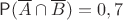 $\mathsf P(\overline A \cap \overline B)=0,7$