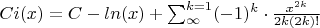 $Ci(x)=C-ln(x)+\sum_{\infty }^{k=1}(-1)^k\cdot \frac{x^{2k}}{2k(2k)!}$