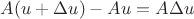 $A(u+\Delta u)-Au=A\Delta u$