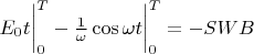 $E_0t \bigg|_0^{T}-\frac{1}{\omega}\cos\omega t\bigg|_0^{T}=-SWB$