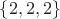 $\left\lbrace2,2,2\right\rbrace$