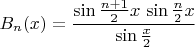 $B_n(x)=\displaystyle\frac {\sin\frac{n+1}{2}x\, \sin\frac n2x}{\sin{\frac x2}}$