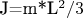 J=m*L^2/3