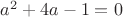 $a^2+4a-1=0$