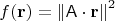$$f(\mathbf{r}) = \left\lVert \mathsf{A}\cdot \mathbf{r}  \right\rVert ^2$$
