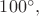 $100^\circ,$