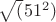 $\sqrt (51^2)$