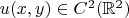 $u(x, y) \in C^{2}(\mathbb{R}^{2})$