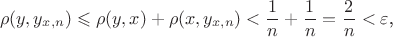 $$\rho(y,y_{x,n})\leqslant\rho(y,x)+\rho(x,y_{x,n})<\frac 1n+\frac 1n=\frac 2n<\varepsilon\text{,}$$