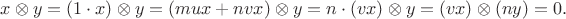 $x\otimes y=(1\cdot x)\otimes y=(mux+nvx)\otimes y=n\cdot(vx)\otimes y=(vx)\otimes(ny)=0.$ $x\otimes y=(1\cdot x)\otimes y=(mux+nvx)\otimes y=n\cdot(vx)\otimes y=(vx)\otimes(ny)=0.$