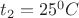 $t_2=25^0C$