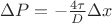 $\Delta P = - \frac {4\tau}D\Delta x$