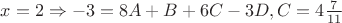 $x=2\Rightarrow-3=8A+B+6C-3D, C=4 \frac 7 {11}$