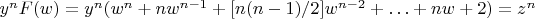 $ y^{n}F(w) = y^{n}(w^{n} + nw^{n - 1} + [n(n - 1)/2]w^{n -
2} + \ldots + nw + 2) = z^{n} $