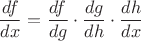 $$\frac {df}{dx} = \frac {df}{dg}\cdot \frac {dg}{dh}\cdot \frac {dh}{dx}$$