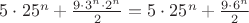 $5 \cdot 25^n+ \frac {9\cdot 3^n\cdot 2^n}{2}=5 \cdot 25^n+ \frac {9\cdot 6^n}{2}$