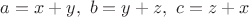 $a=x+y ,\  b=y+z,\ c=z+x$