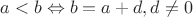 $a < b \Leftrightarrow b = a + d, d \ne 0$