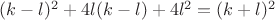 $(k-l)^2+4l(k-l)+4l^2=(k+l)^2$
