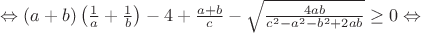 $\Leftrightarrow(a+b)\left(\frac{1}{a}+\frac{1}{b}\right)-4+\frac{a+b}{c}-\sqrt{\frac{4ab}{c^2-a^2-b^2+2ab}}\geq0\Leftrightarrow$